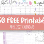 April 2027 Calendars - 150 FREE Printables